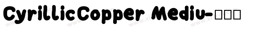 CyrillicCopper Mediu字体转换